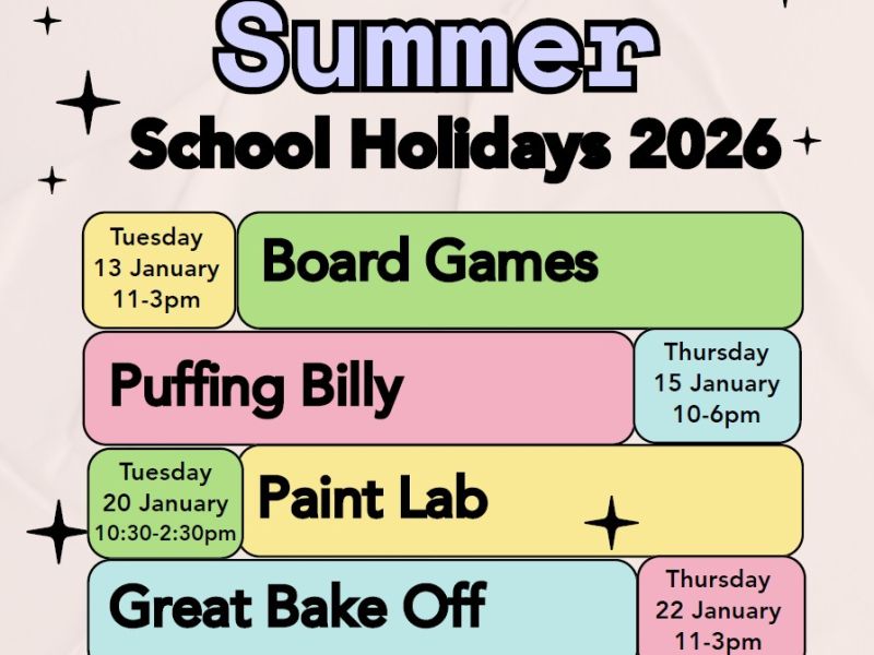A colourful poster lists Summer School Holidays 2026 activities including Board Games, Puffing Billy, Paint Lab, and the Great Bake Off with their dates and times.